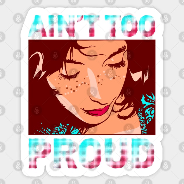 Ain't Too Proud Sticker by dojranliev